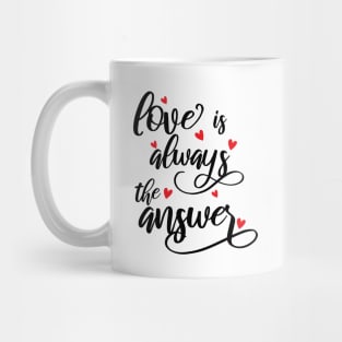 Love Is Always The Answer happy Mug